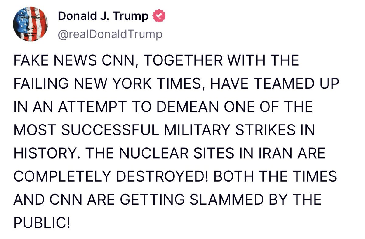 Following a number of articles released Tuesday by CNN, FOX, NBC, and several other media outlets, referencing an initial classified assessment by the Pentagon that suggests the Iranian nuclear program remains largely intact and has only been set back a few months as a result of Saturday’s strikes by the U.S. Air Force. President Donald J. Trump took to Truth Social to defend the bombing mission, accusing the media outlets of having “TEAMED UP IN AN ATTEMPT TO DEMEAN ONE OF THE MOST SUCCESSFUL MILITARY STRIKES IN HISTORY.” Adding that, “THE NUCLEAR SITES IN IRAN ARE COMPLETELY DESTROYED.”
