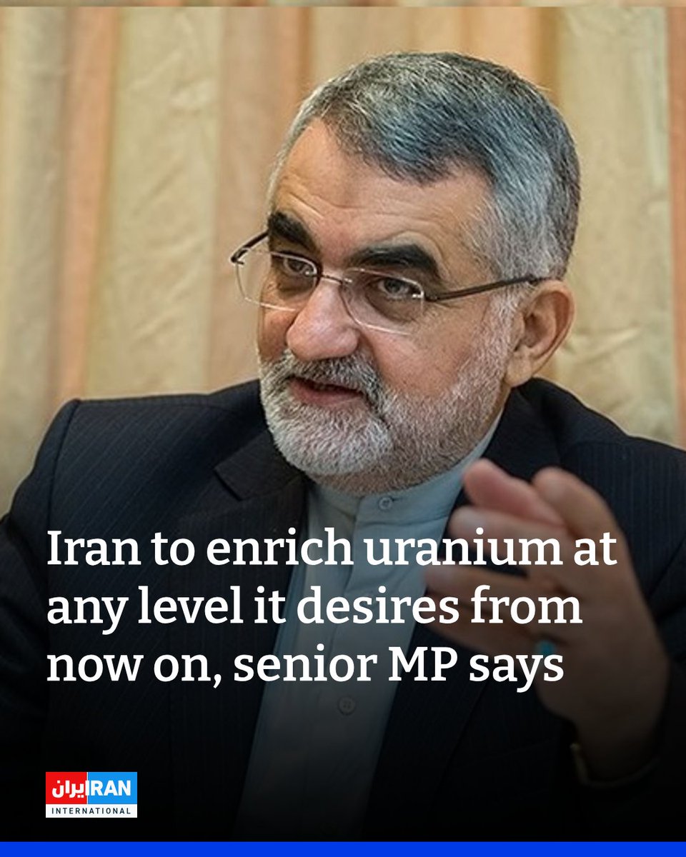 From now on, Iran will carry out uranium enrichment at any level, without accepting any conditions, said Alaeddin Boroujerdi, who sits on the Iranian parliament's national security and foreign policy committee