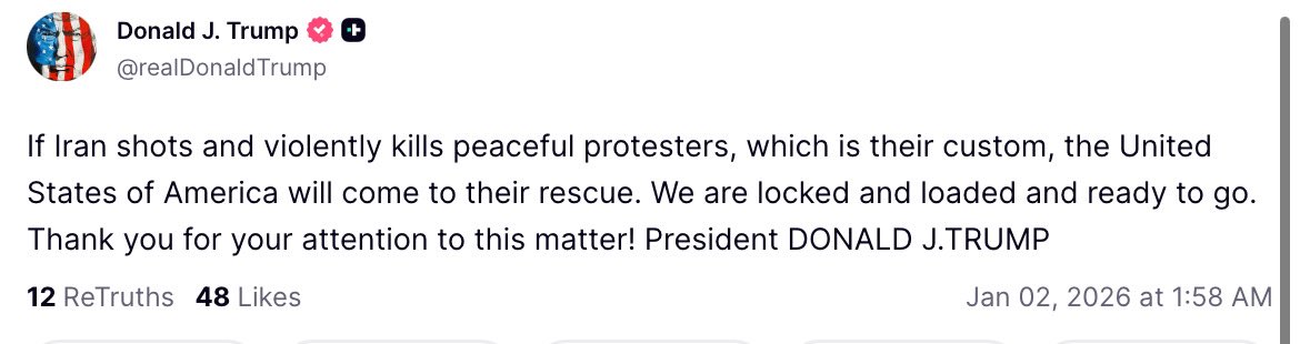 נשיא ארהב דונלד טראמפ: אם איראן תירה ותהרוג באלימות מפגינים שלווים, כפי שנהוג אצלם, ארצות הברית של אמריקה תבוא לעזרתם. אנחנו ערוכים, טעונים ומוכנים לצאת לדרך.