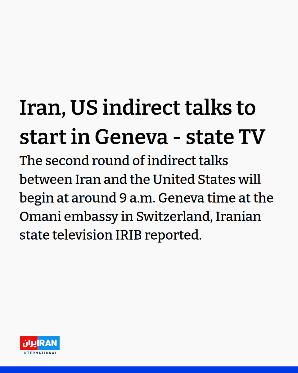 The second round of indirect talks between Iran and the United States will begin at around 9 a.m. Geneva time at the Omani embassy in Switzerland, Iranian state television IRIB reported