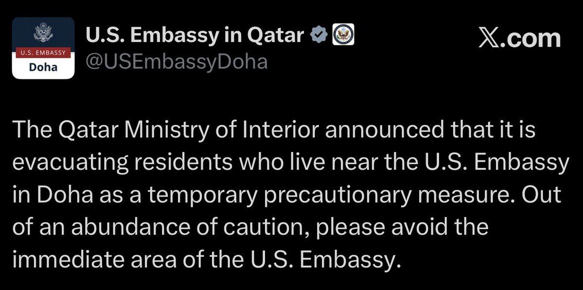 The Qatar Ministry of Interior announced that it is evacuating residents who live near the U.S. Embassy in Doha as a temporary precautionary measure. Out of an abundance of caution, please avoid the immediate area of the U.S. Embassy