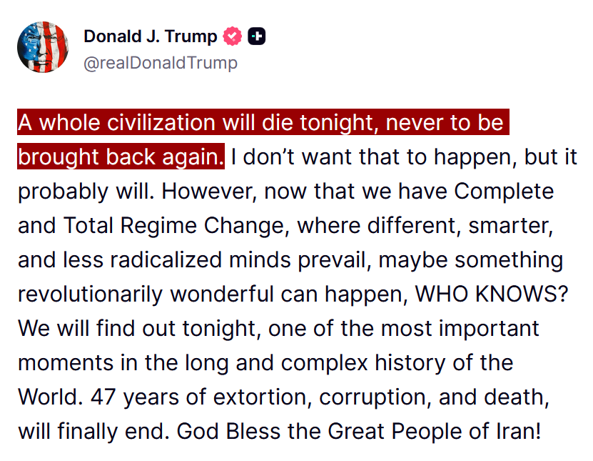 Trump on Iran: A whole civilization will die tonight, never to be brought back again.