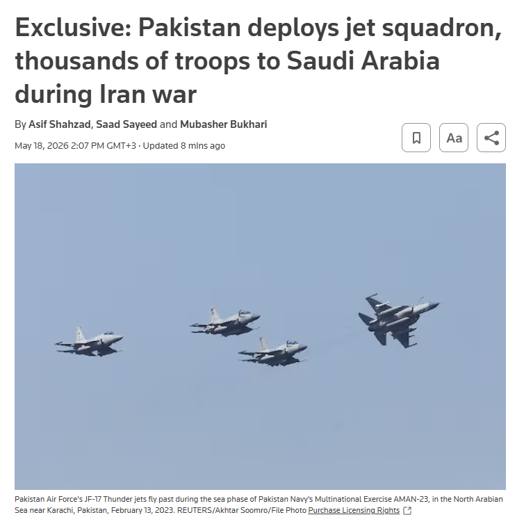 Pakistan heeft 8.000 militairen, gevechtsvliegtuigen, drones en luchtafweersystemen naar Saoedi-Arabië gestuurd in het kader van een geheim defensieakkoord tijdens de oorlog met Iran. De troepenmacht bestaat uit JF-17-gevechtsvliegtuigen, Chinese HQ-9-systemen en door Pakistan beheerd materieel, gefinancierd door Riyad. De troepenmacht is gevechtsklaar en kan indien nodig worden uitgebreid tot 80.000 manschappen. Bron: Reuters