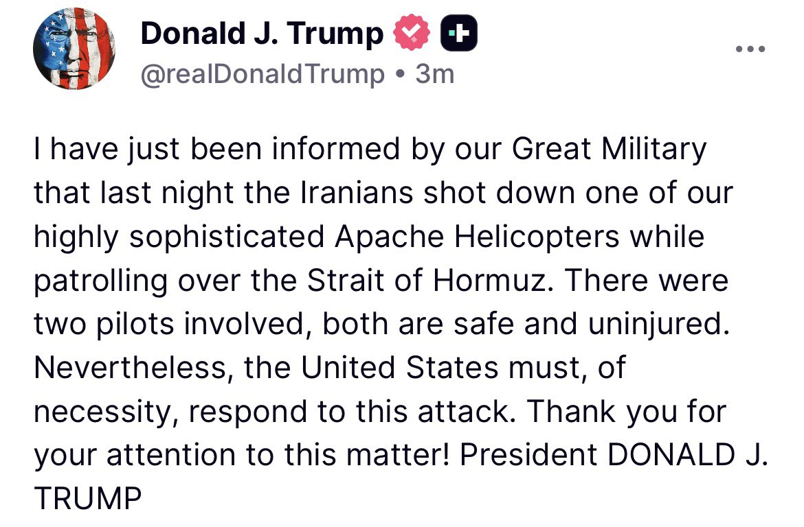Following the downing of a U.S. Army AH-64 Apache helicopter near the Strait of Hormuz, U.S. President Donald J. Trump has said that the Apache was in fact shot down while patrolling over the strait. Additionally, President Trump vowed to retaliate for the attack, saying that a response is a necessity”