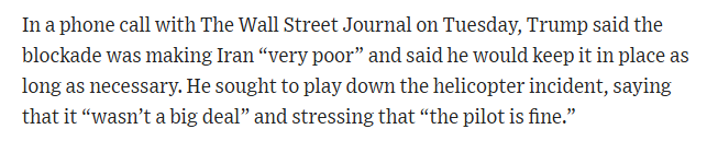 President Trump played down the Apache shootdown incident in a call with the WSJ, saying that it wasn't a big deal and stressing that the pilot is fine”