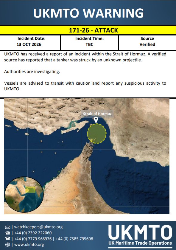 UKMTO reports that a tanker was struck by an unknown projectile in the Strait of Hormuz, citing a verified source. Authorities are investigating the incident. Vessels have been advised to transit with caution and report suspicious activity to UKMTO.
